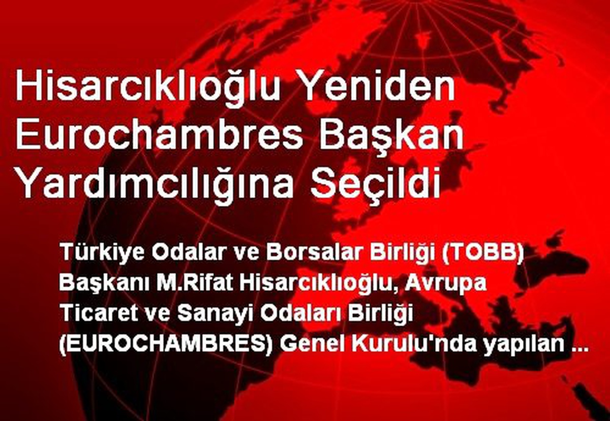 Hisarcıklıoğlu Yeniden Eurochambres Başkan Yardımcılığına Seçildi