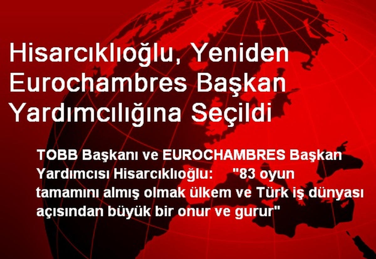 Hisarcıklıoğlu, Yeniden Eurochambres Başkan Yardımcılığına Seçildi
