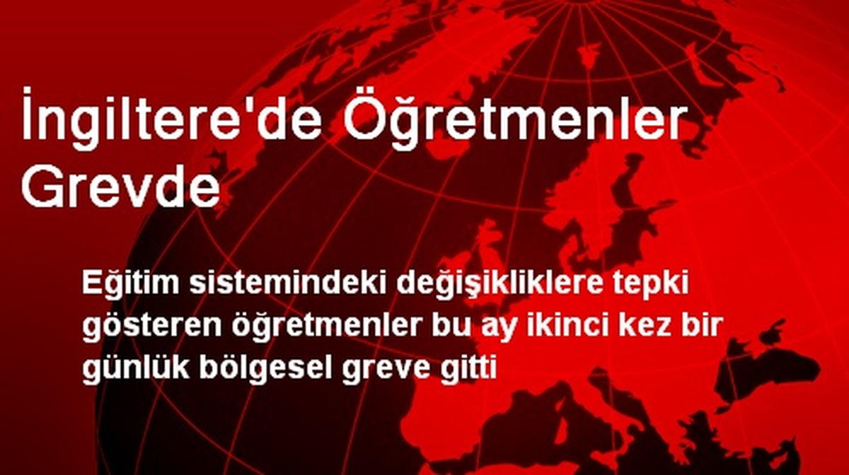 İngiltere\'de Öğretmenler Grevde