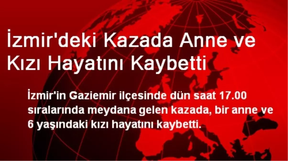 İzmir\'deki Kazada Anne ve Kızı Hayatını Kaybetti