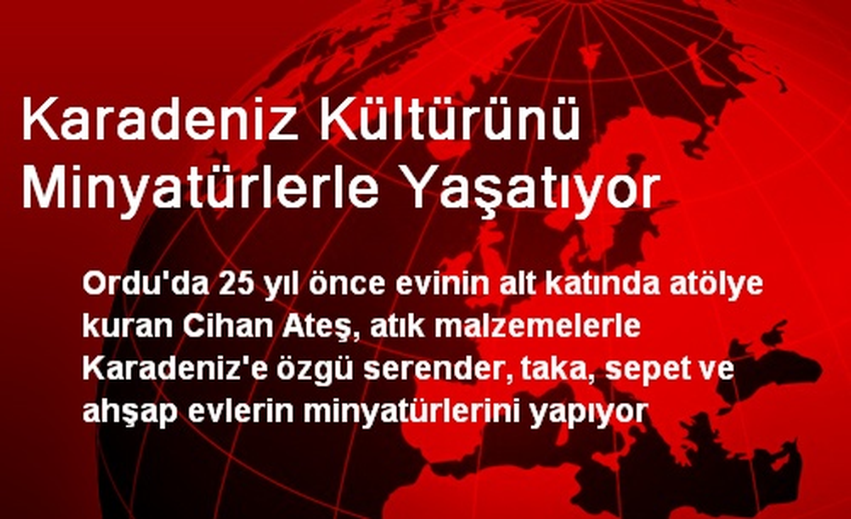 Karadeniz Kültürünü Minyatürlerle Yaşatıyor