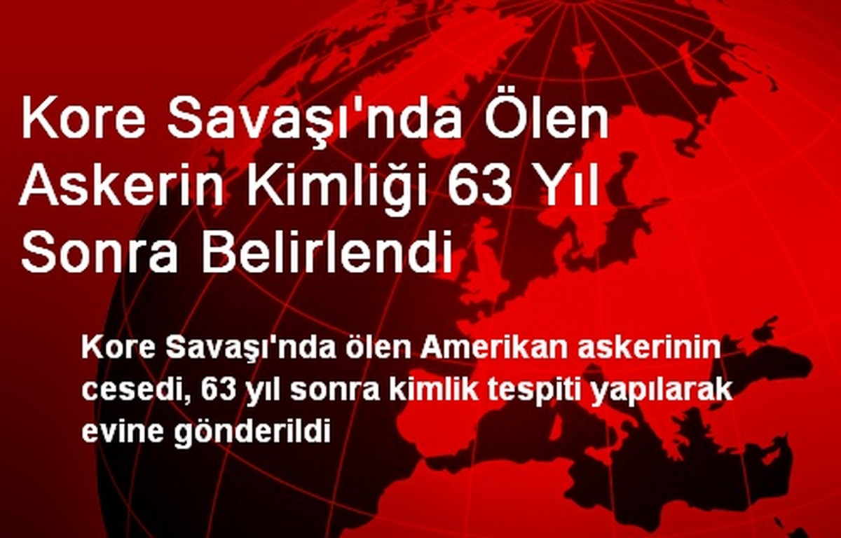Kore Savaşı\'nda Ölen Askerin Kimliği 63 Yıl Sonra Belirlendi