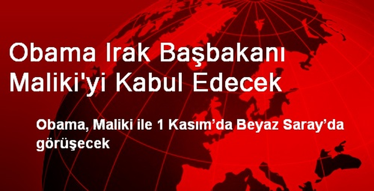 Obama Irak Başbakanı Maliki\'yi Kabul Edecek