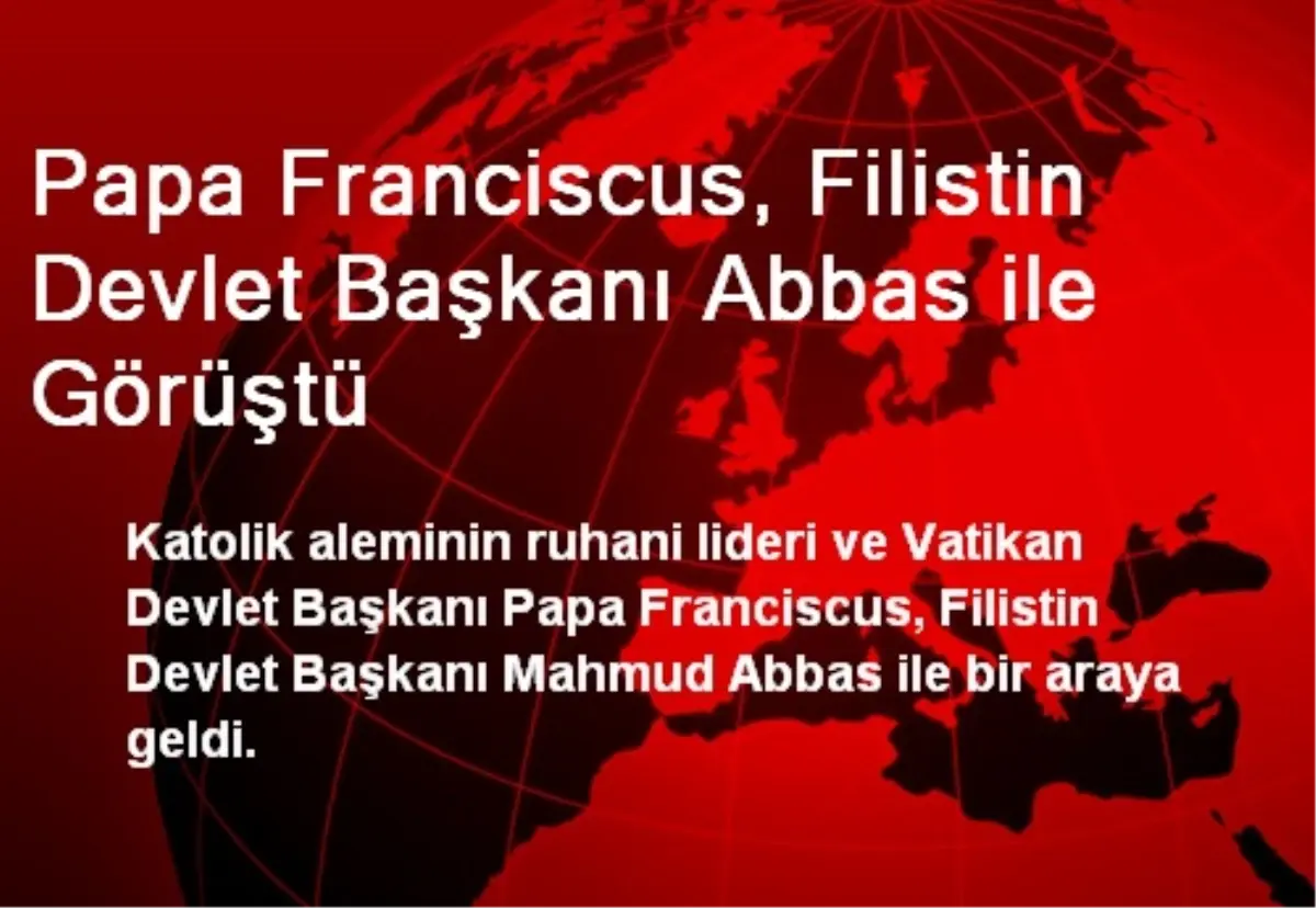 Papa Franciscus, Filistin Devlet Başkanı Abbas ile Görüştü