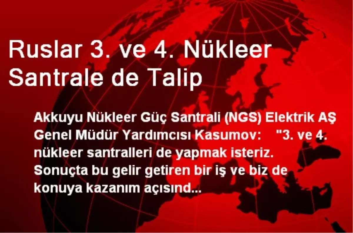 Ruslar 3. ve 4. Nükleer Santrale de Talip