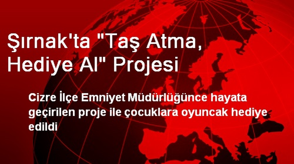 Şırnak\'ta "Taş Atma, Hediye Al" Projesi