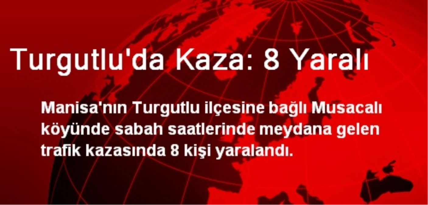 Turgutlu\'da Kaza: 8 Yaralı