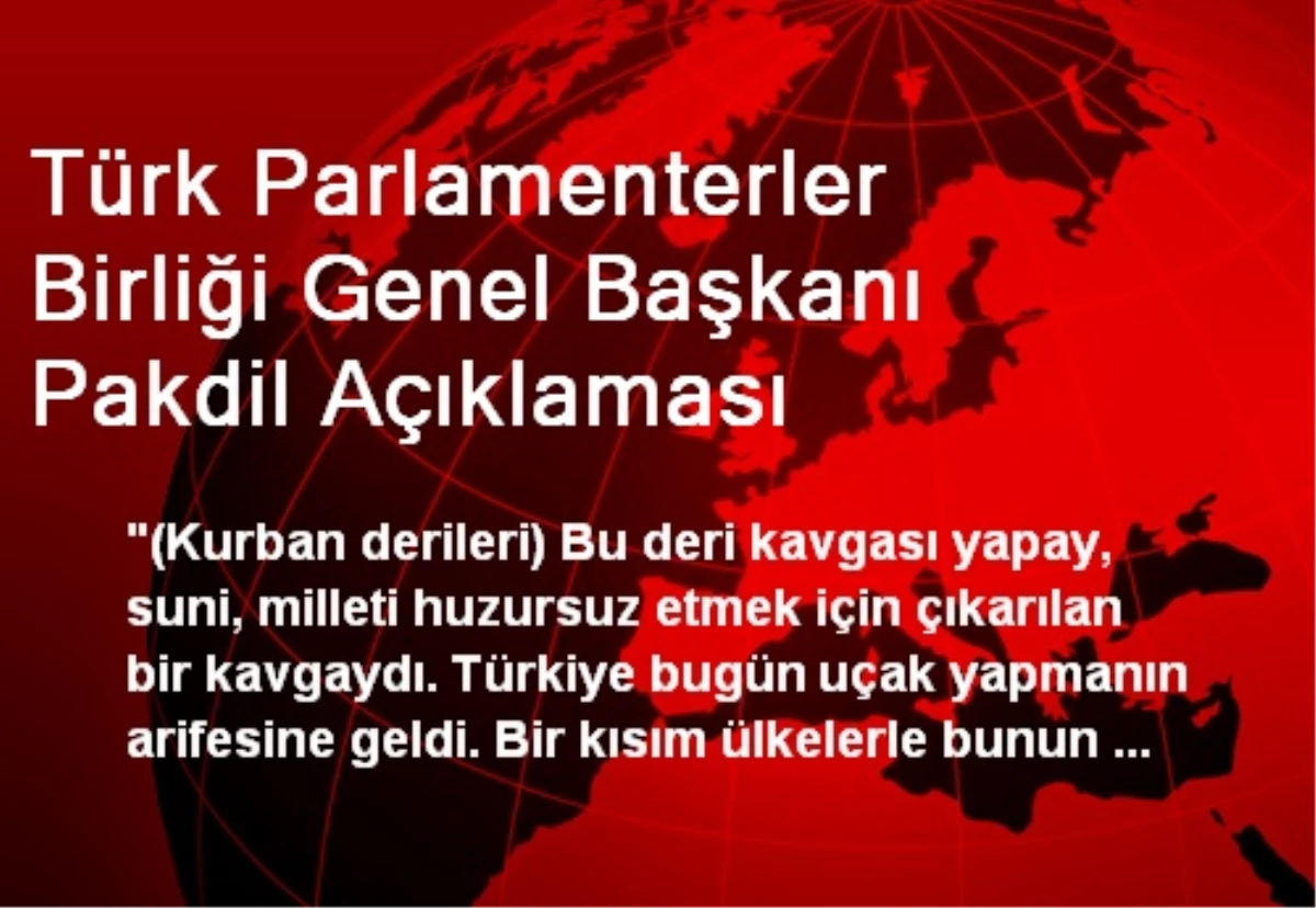 Türk Parlamenterler Birliği Genel Başkanı Pakdil Açıklaması