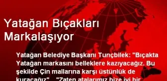 Yatağan Bıçakları Markalaşıyor