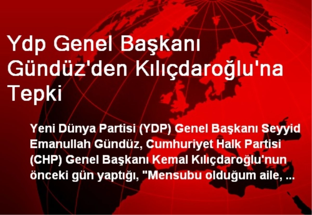 Ydp Genel Başkanı Gündüz\'den Kılıçdaroğlu\'na Tepki