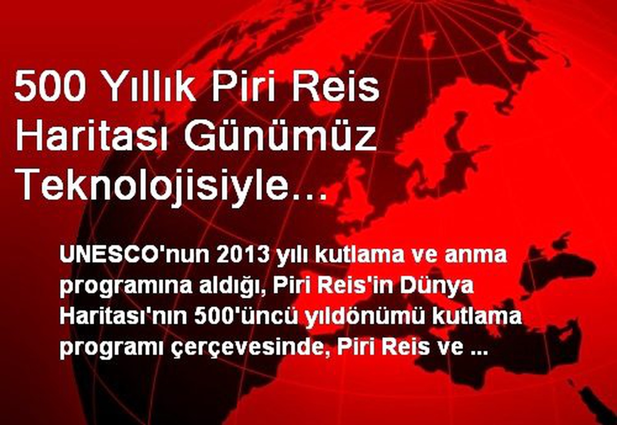 500 Yıllık Piri Reis Haritası Deniz Müzesinde Sergilenecek