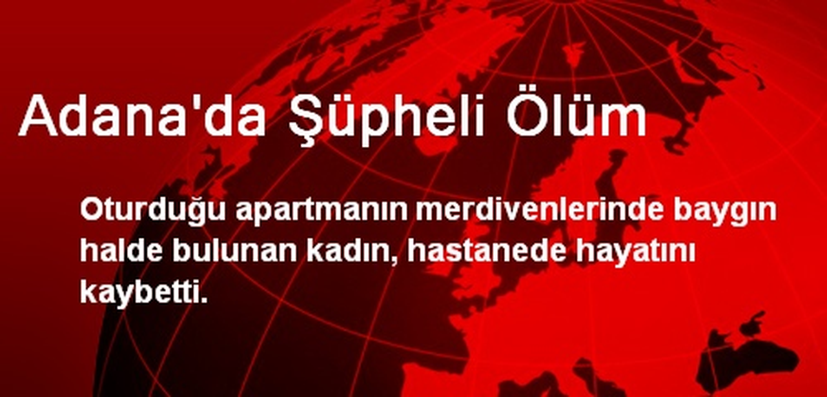 Çukurova\'da Şüpheli Ölüm