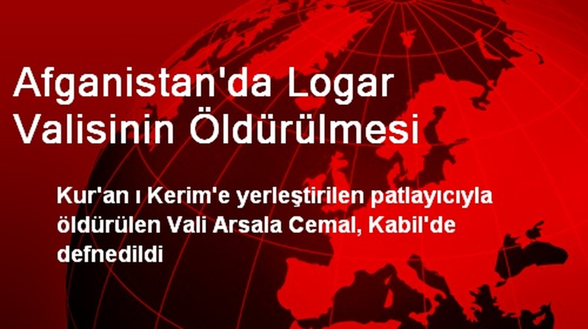 Afganistan\'da Logar Valisinin Öldürülmesi