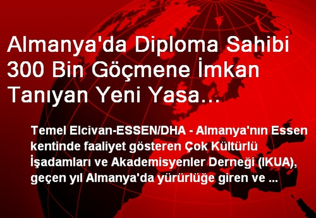 Almanya\'da Diploma Sahibi 300 Bin Göçmene İmkan Tanıyan Yeni Yasa Tanıtıldı