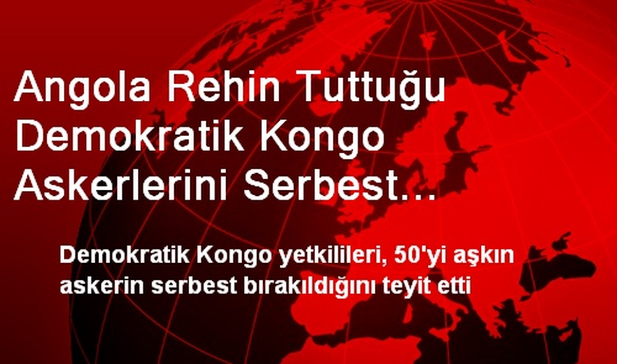Angola, Demokratik Kongo Askerlerini Serbest Bıraktı