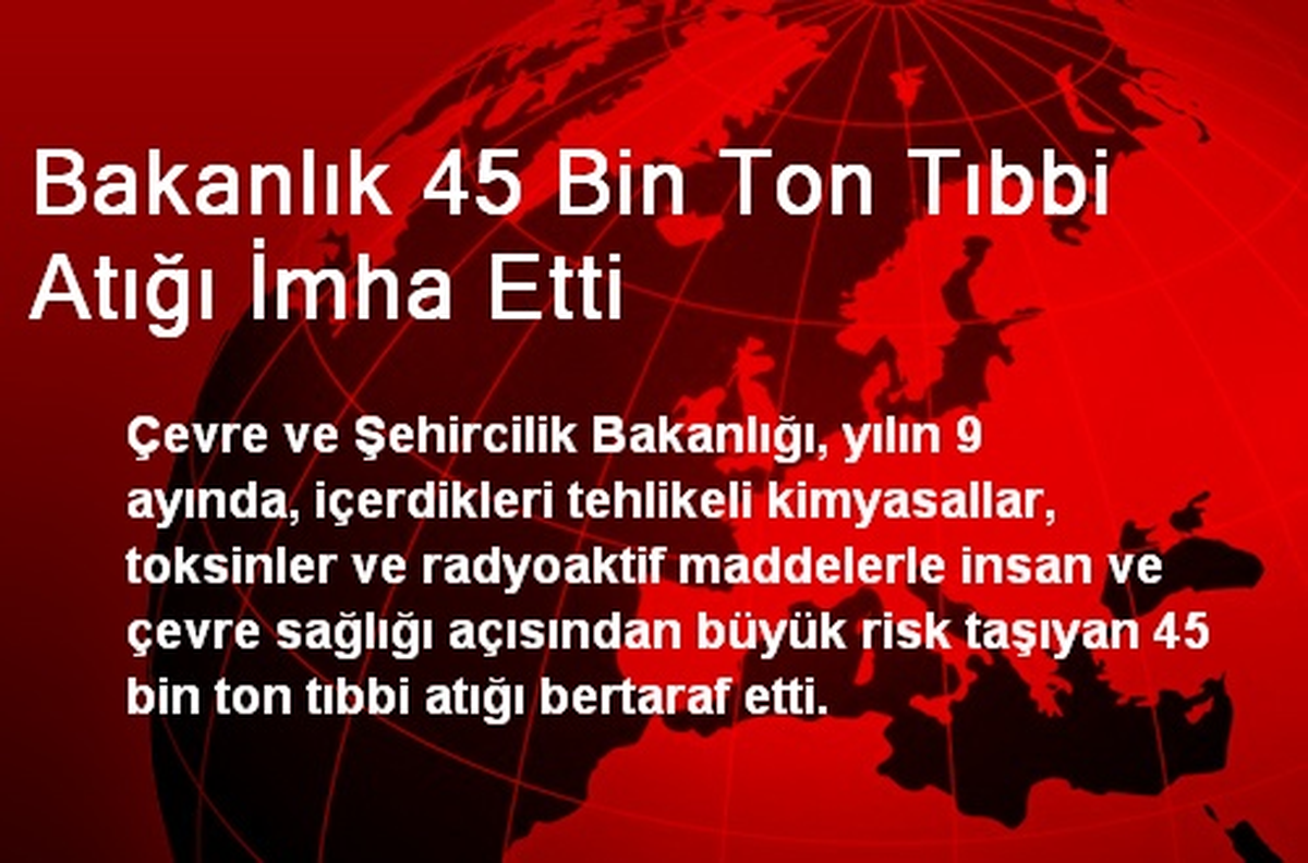 Bakanlık 45 Bin Ton Tıbbi Atığı İmha Etti