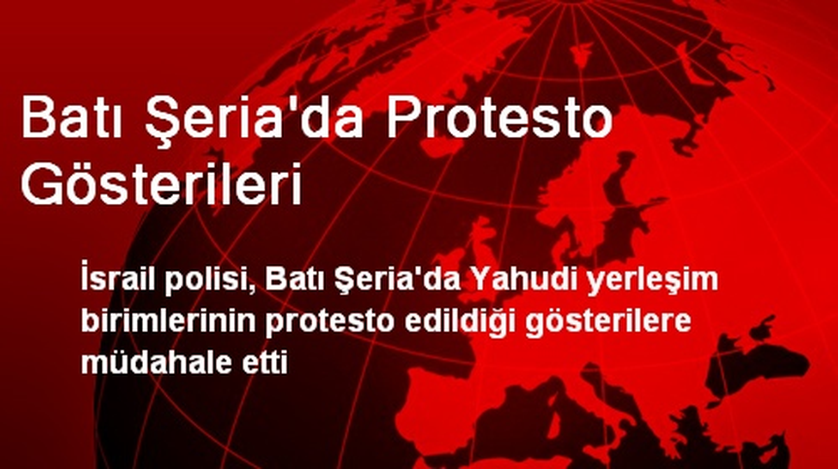 Batı Şeria\'da Protesto Gösterileri