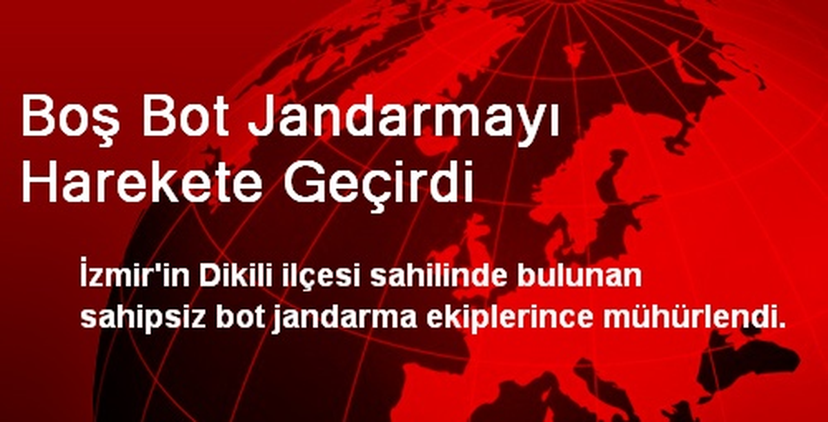 Boş Bot Jandarmayı Harekete Geçirdi