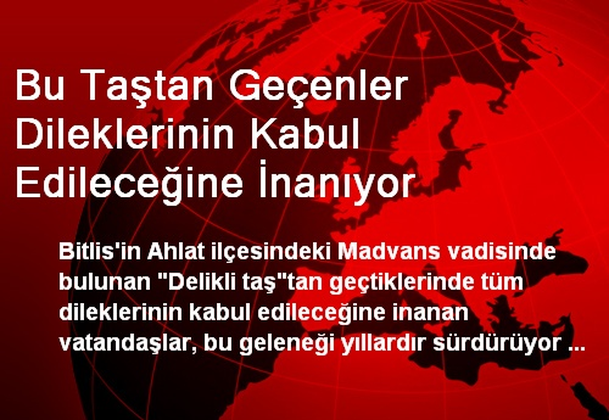 Bu Taştan Geçenler Dileklerinin Kabul Edileceğine İnanıyor