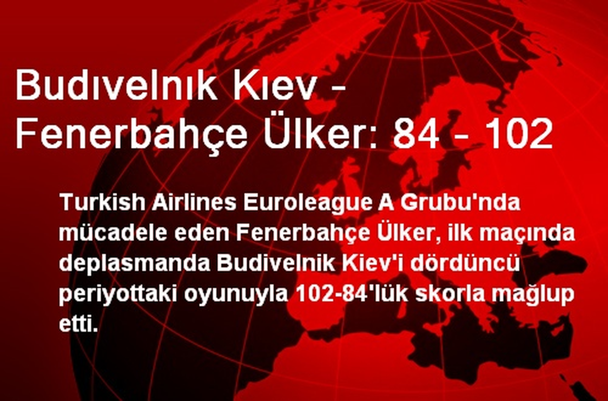 Budıvelnık Kıev - Fenerbahçe Ülker: 84 - 102