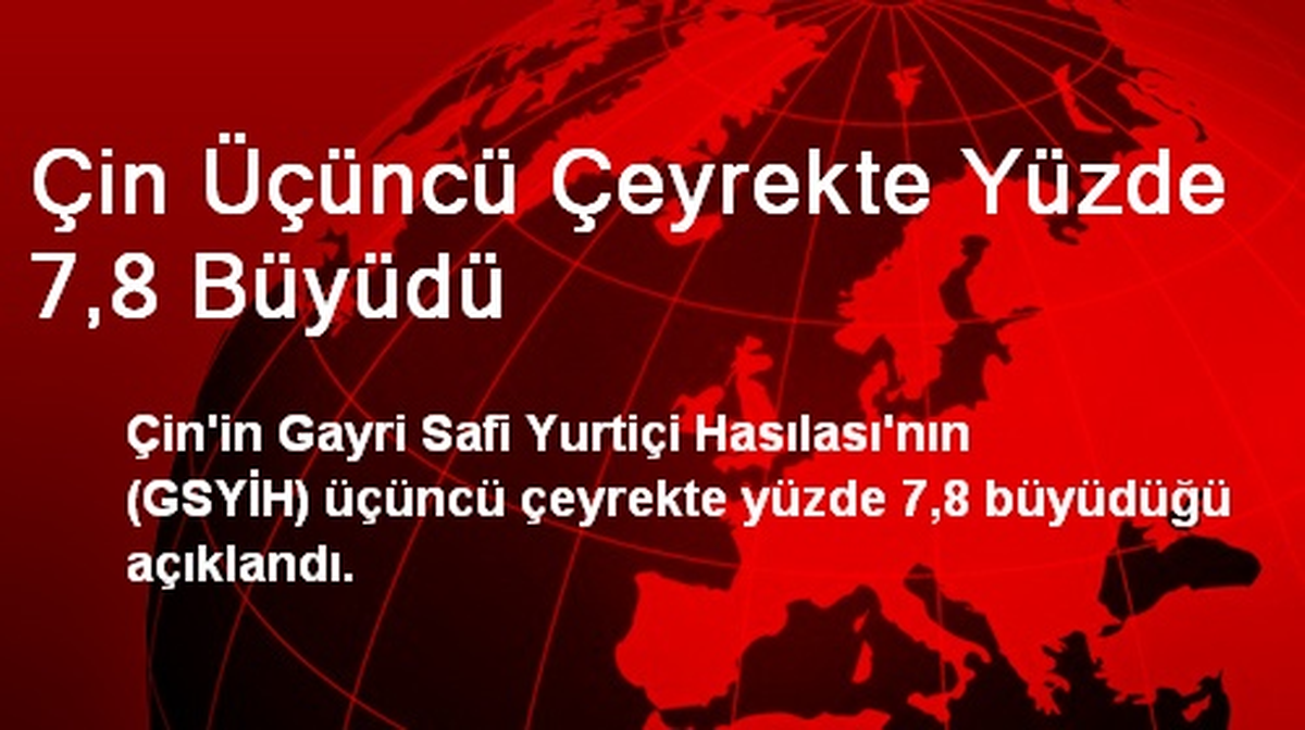 Çin Üçüncü Çeyrekte Yüzde 7,8 Büyüdü