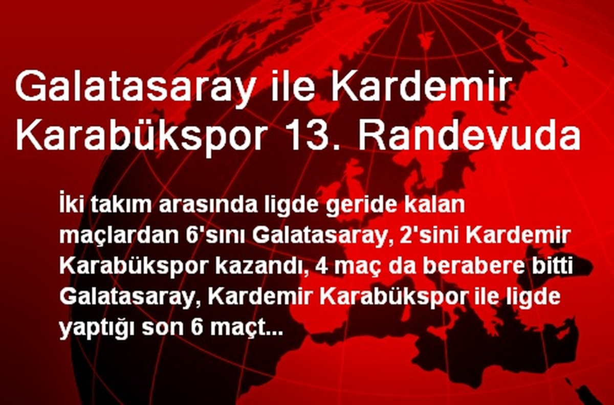 Galatasaray İle Kardemir Karabükspor 13. Randevuda