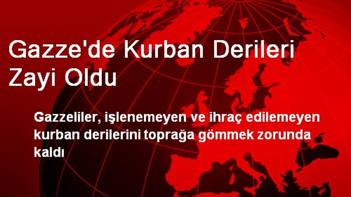 Gazze\'de Kurban Derileri Zayi Oldu