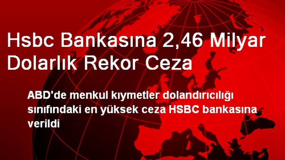 HSBC Bankasına 2,46 Milyar Dolarlık Rekor Ceza