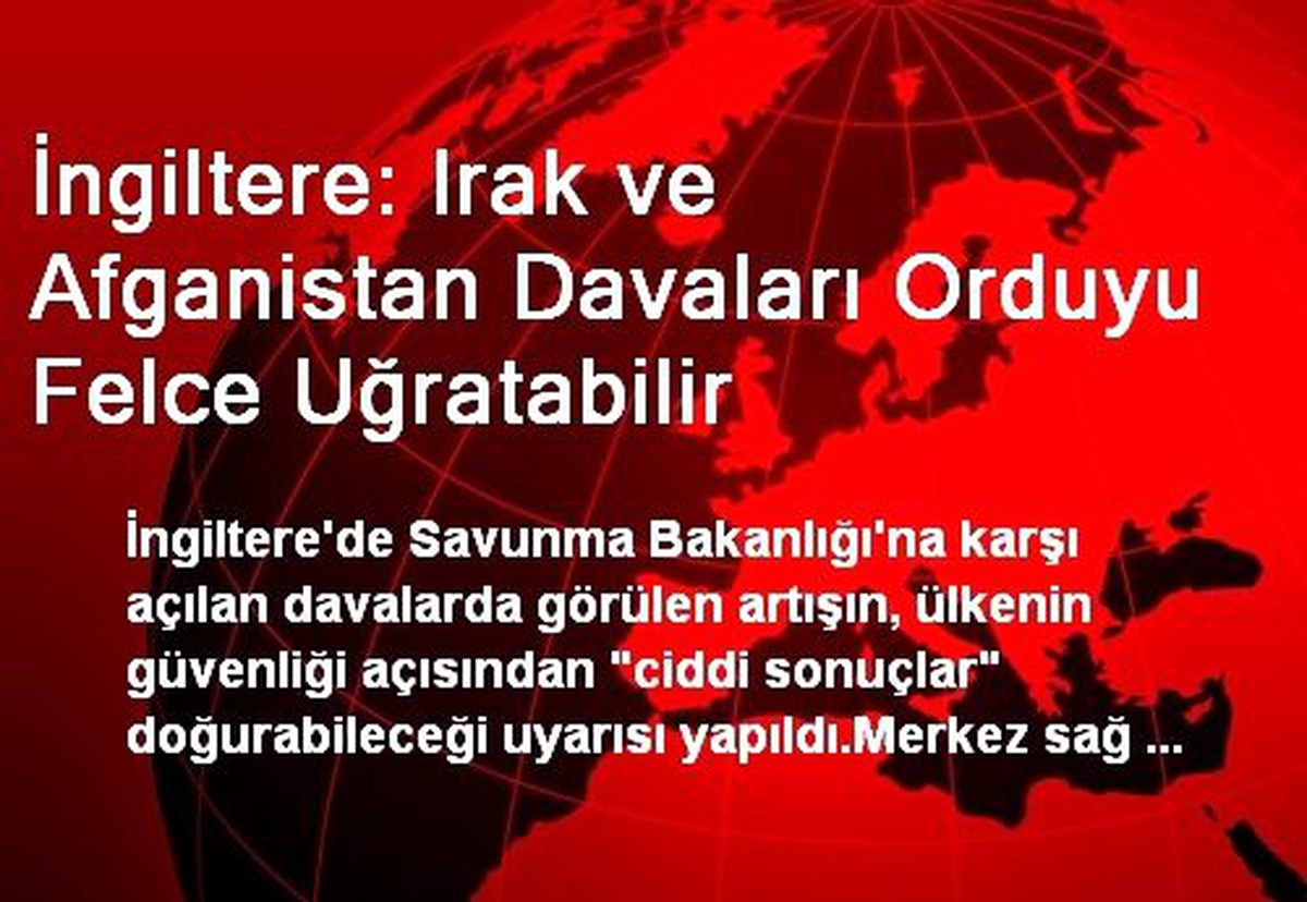 İngiltere: Irak ve Afganistan Davaları Orduyu Felce Uğratabilir