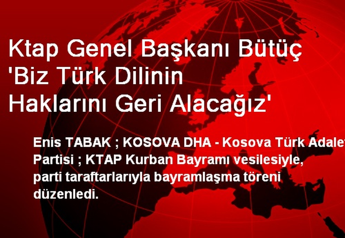 Ktap Genel Başkanı Bütüç \'Biz Türk Dilinin Haklarını Geri Alacağız\'