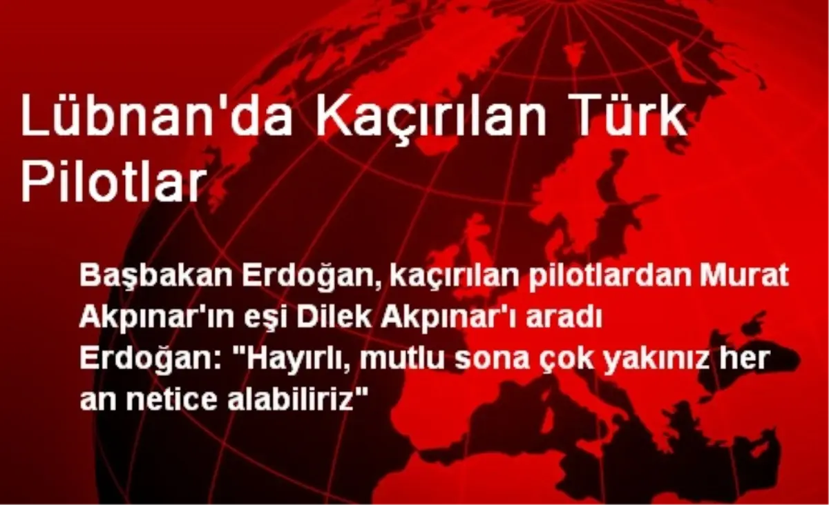 Başbakan Lübnan\'da Kaçırılan Murat Akpınar\'ın Eşini Aradı