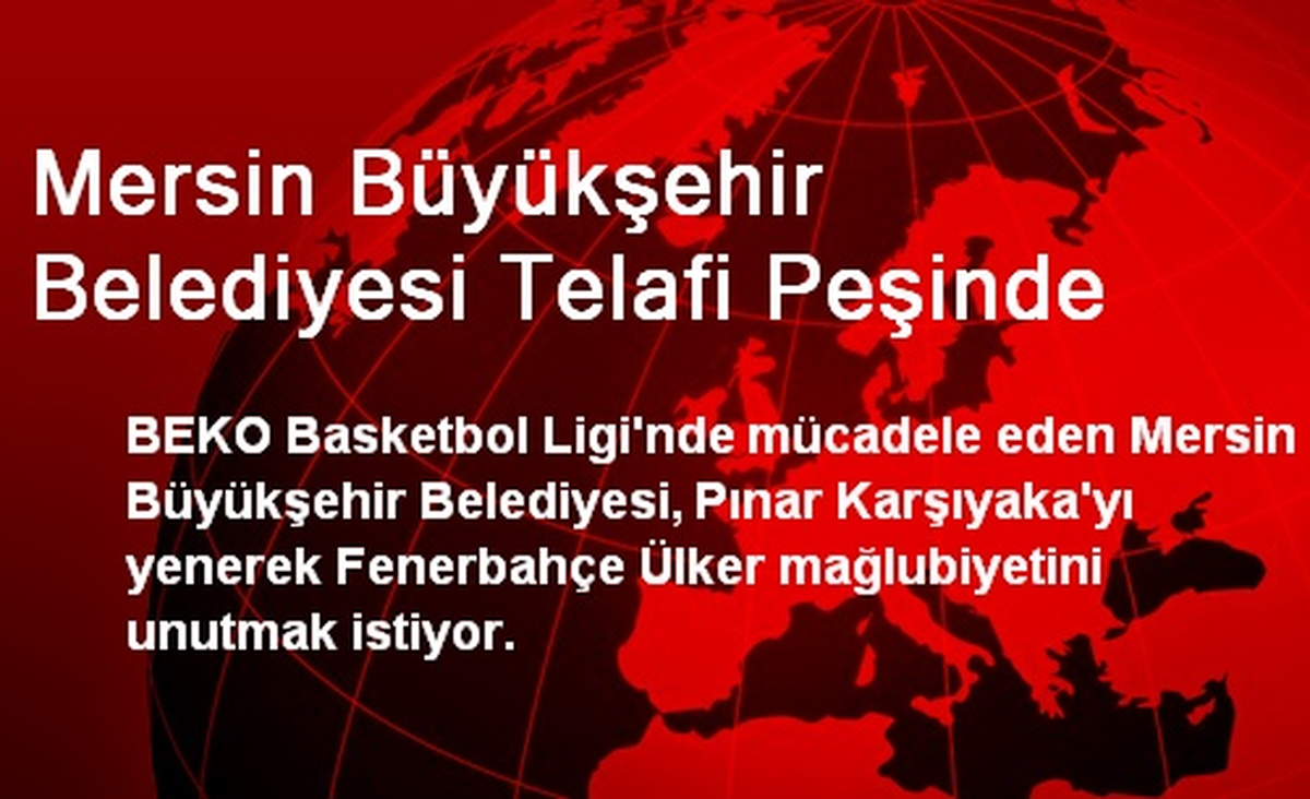 Mersin Büyükşehir Belediyesi Telafi Peşinde