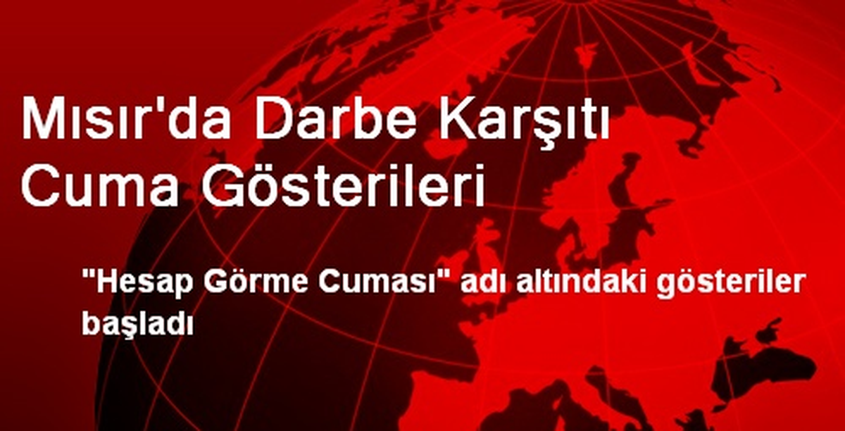 Mısır\'da Darbe Karşıtı Cuma Gösterileri