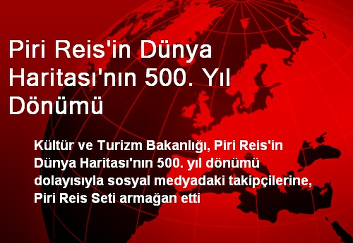 Piri Reis\'in Dünya Haritası\'nın 500. Yıl Dönümü
