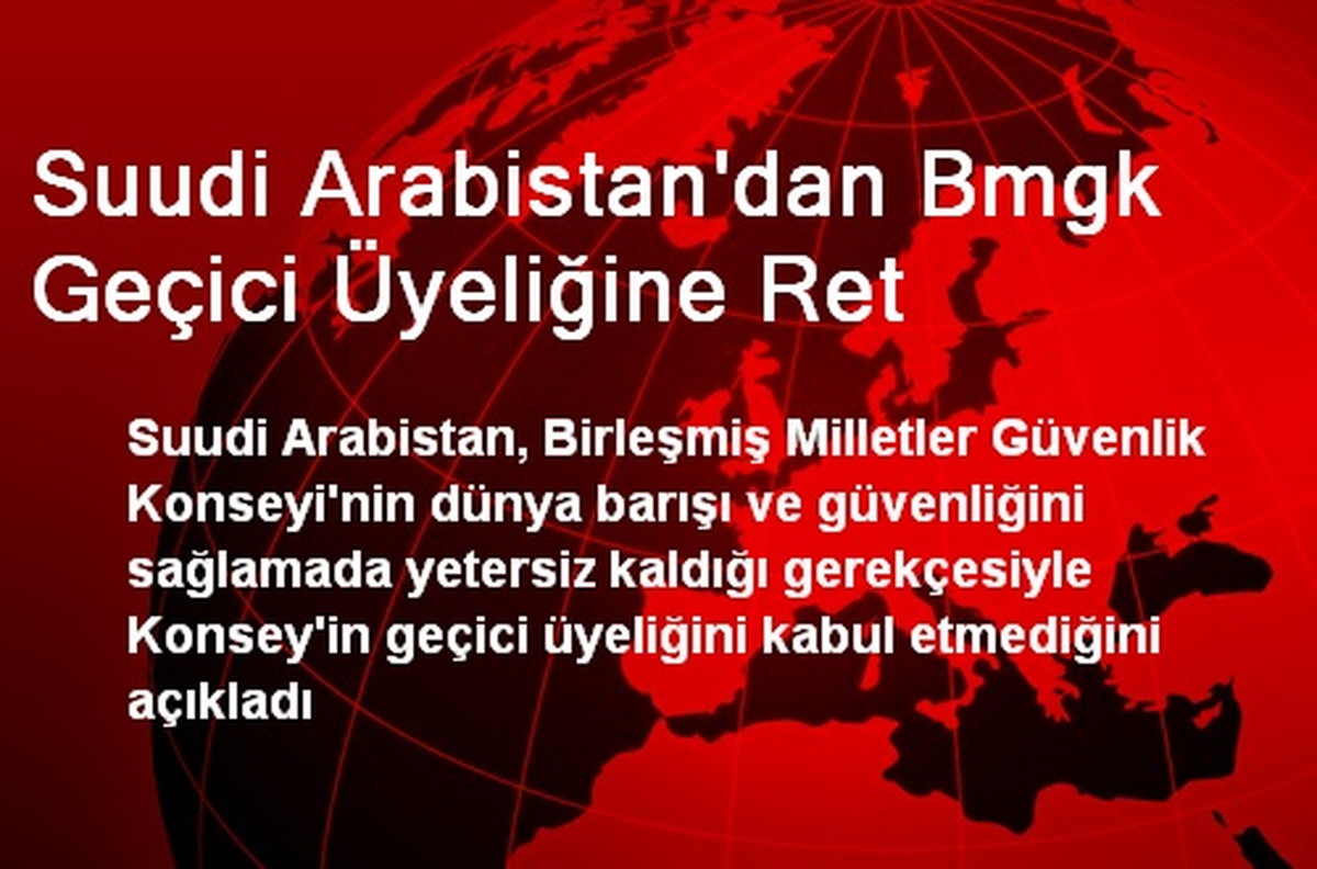 Suudi Arabistan\'dan BMGK Geçici Üyeliğine Ret