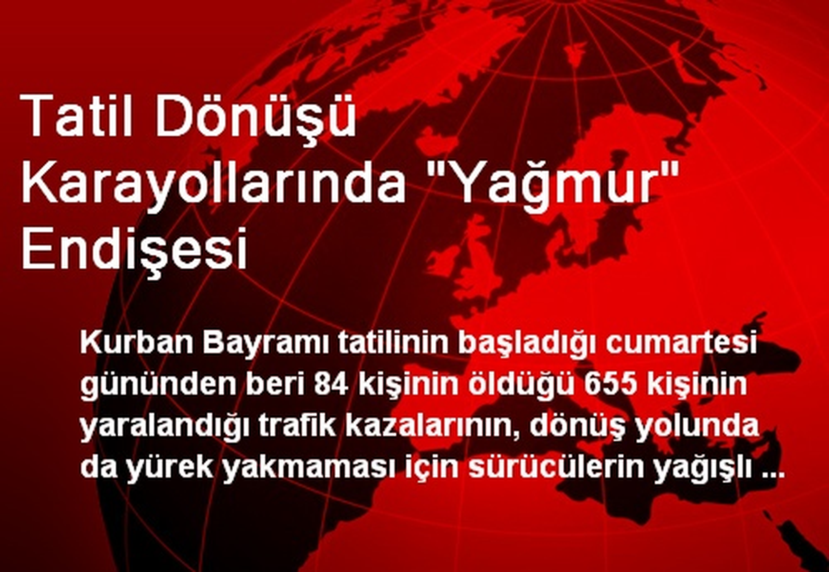 Tatil Dönüşü Karayollarında "Yağmur" Endişesi