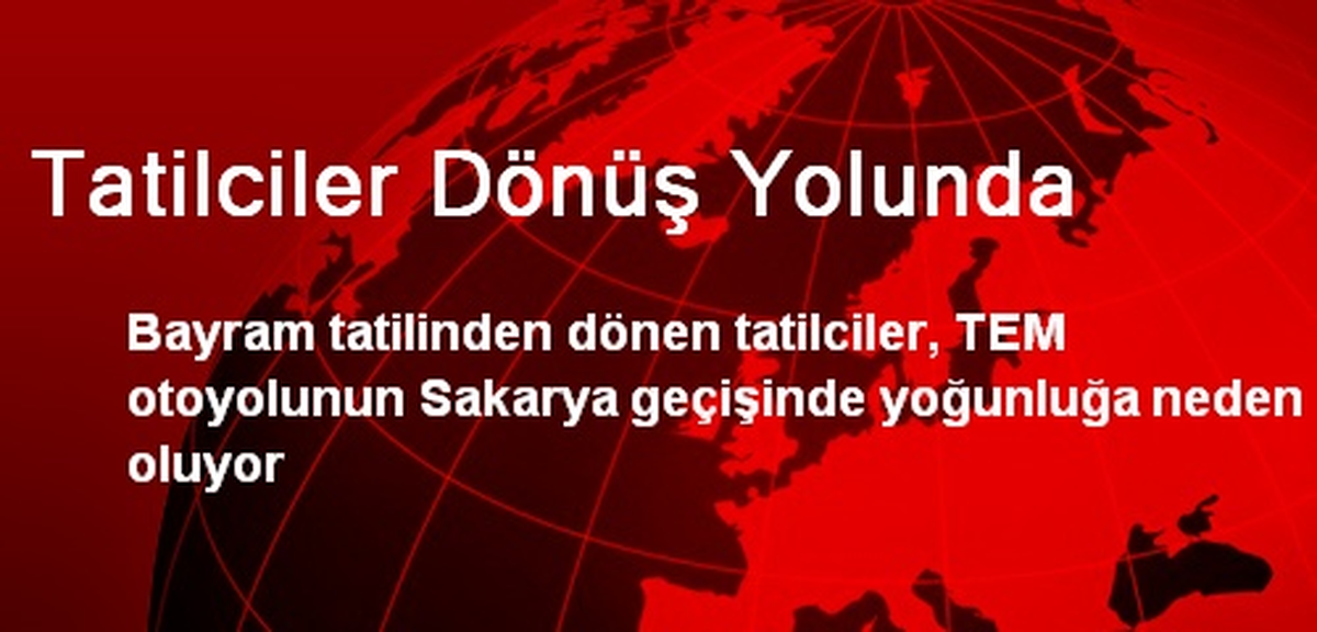 Tatilciler Dönüş Yolunda