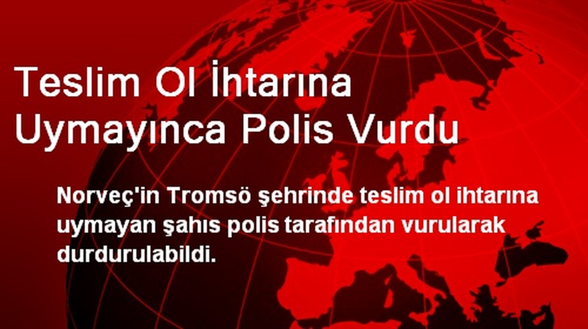 Teslim Ol İhtarına Uymayınca Polis Vurdu