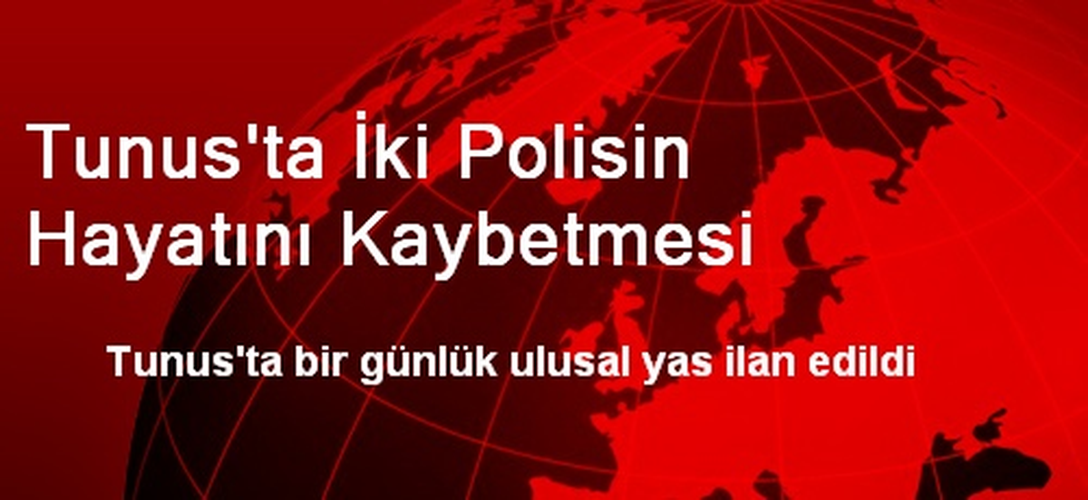 Tunus\'ta İki Polisin Hayatını Kaybetmesi