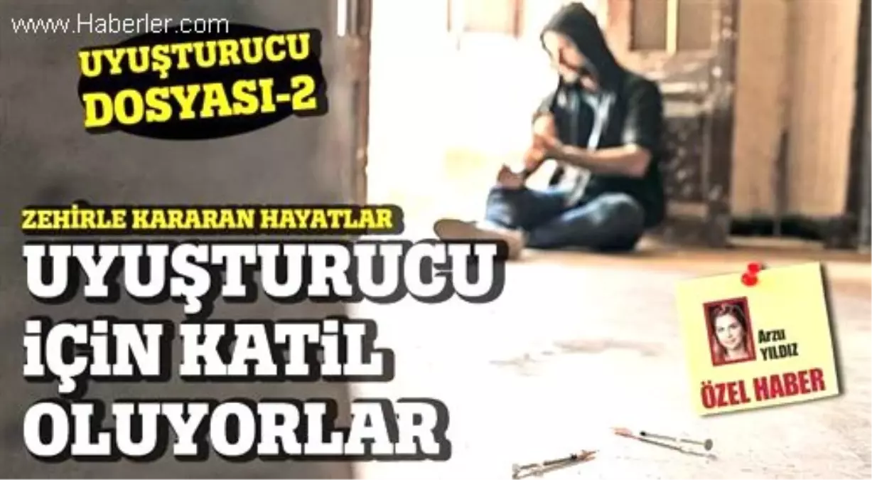 Uyuşturucu İçin Katil ve Gaspçı Oluyorlar