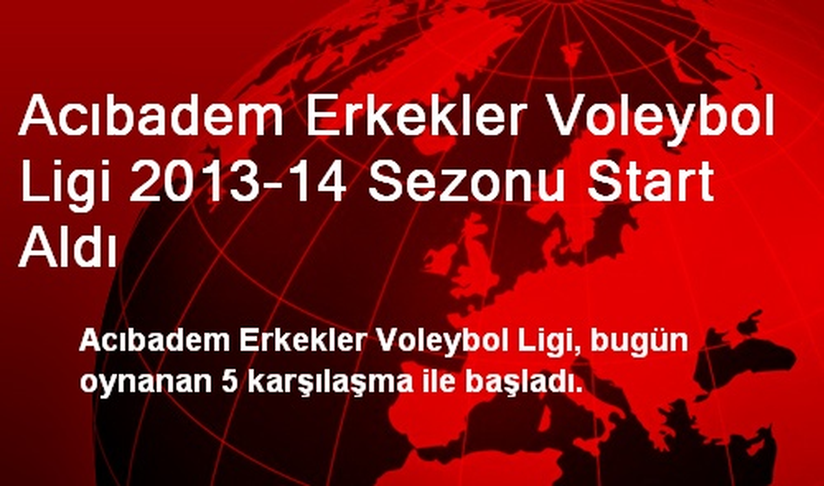 Acıbadem Erkekler Voleybol Ligi 2013-14 Sezonu Start Aldı