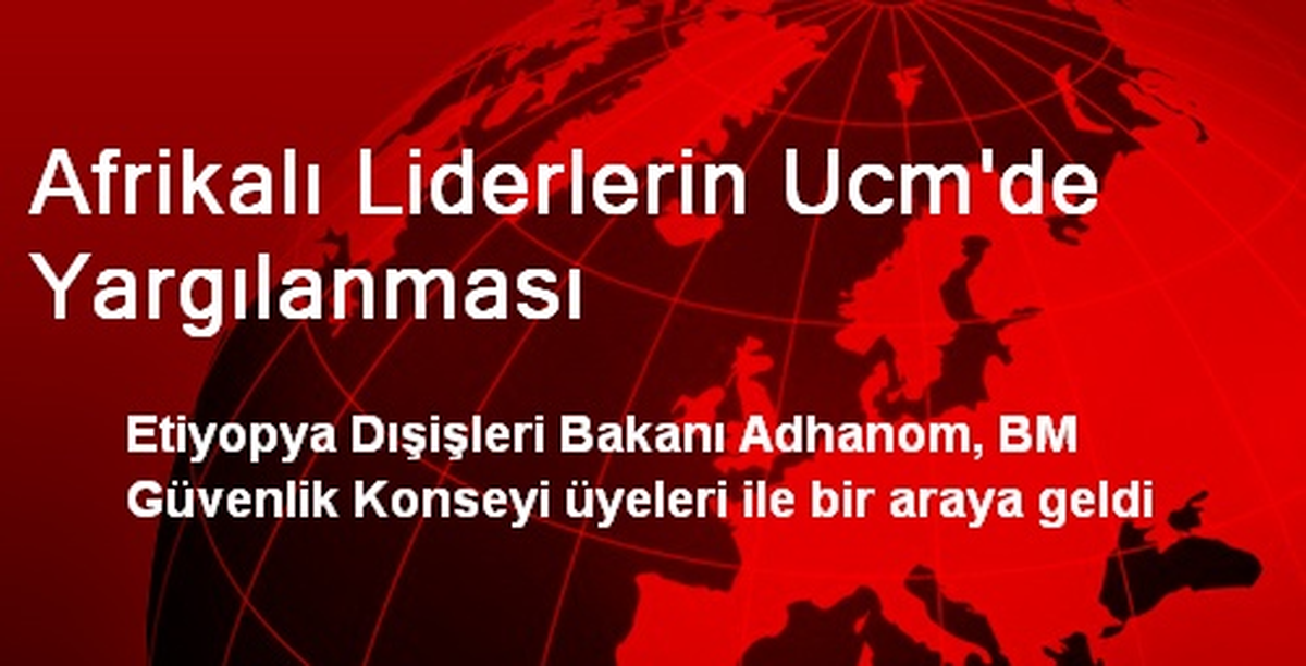 Afrikalı Liderlerin Ucm\'de Yargılanması