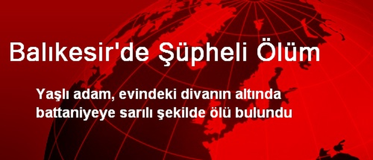 Balıkesir\'de Şüpheli Ölüm
