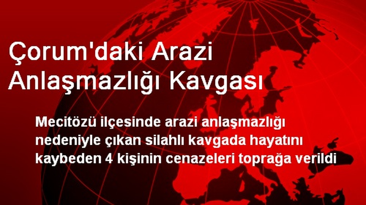 Çorum\'daki Arazi Anlaşmazlığı Kavgası