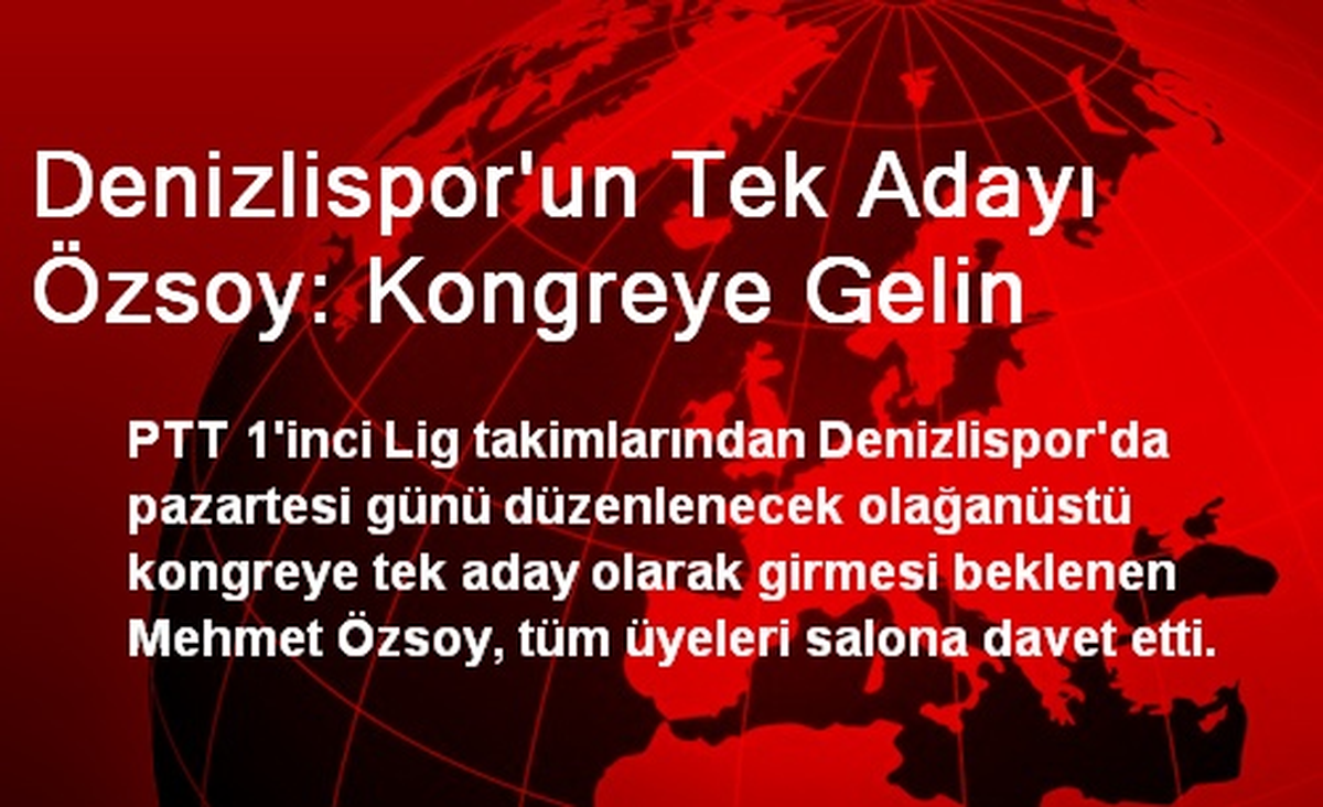 Denizlispor\'un Tek Adayı Özsoy: Kongreye Gelin