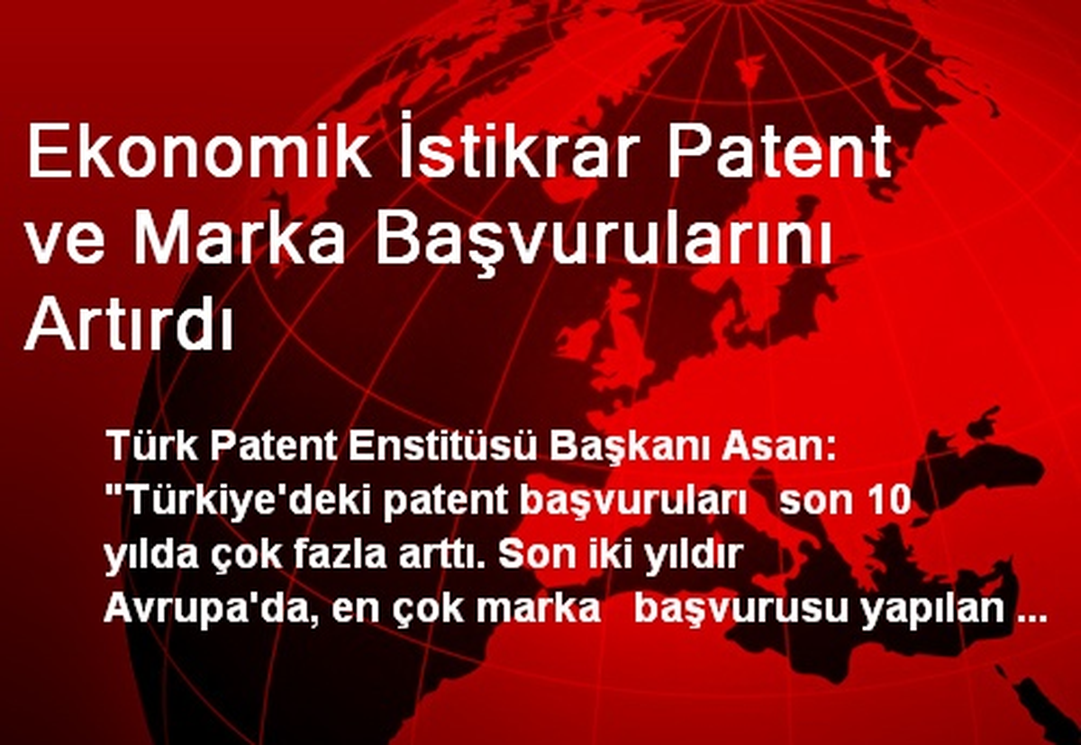 Ekonomik İstikrar Patent ve Marka Başvurularını Artırdı