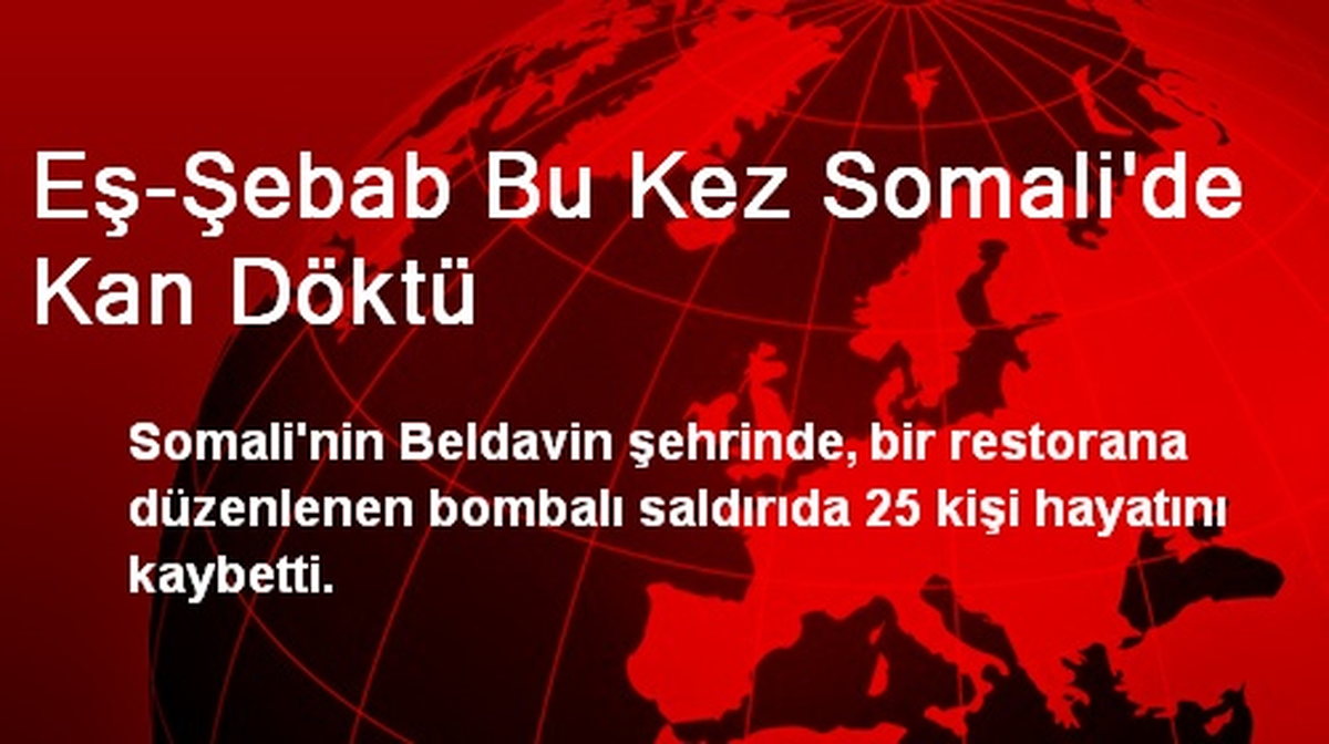 Eş-Şebab Bu Kez Somali\'de Kan Döktü