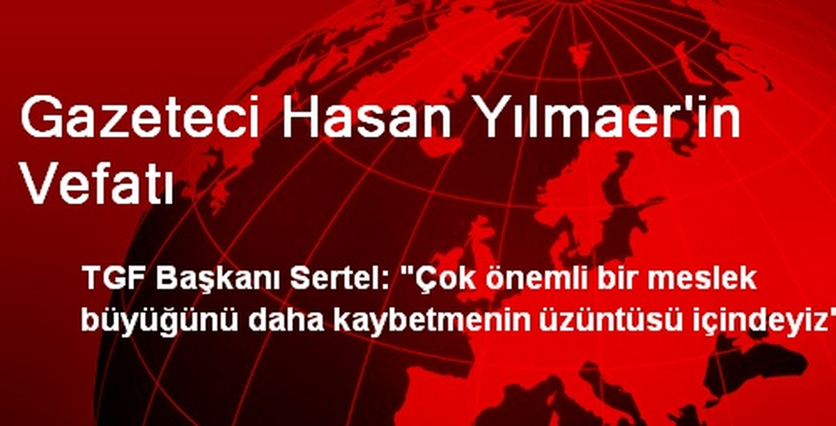Gazeteci Hasan Yılmaer\'in Vefatı