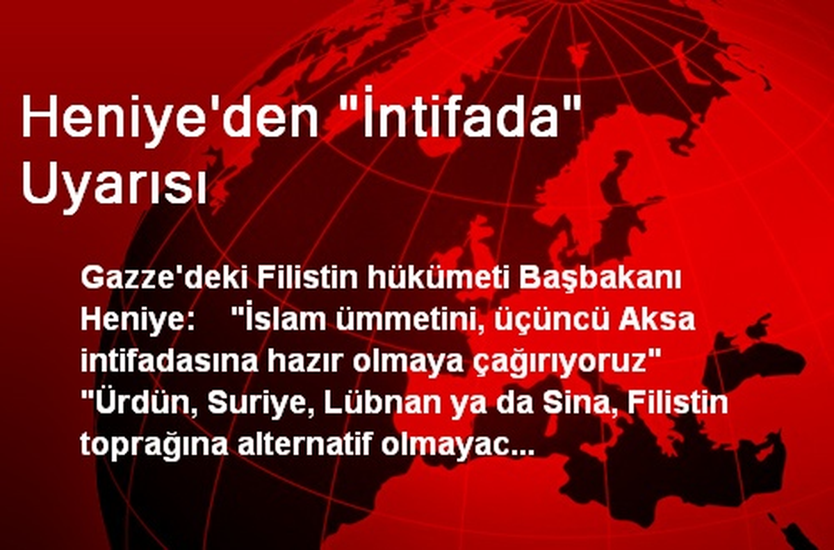 Heniye\'den "İntifada" Uyarısı