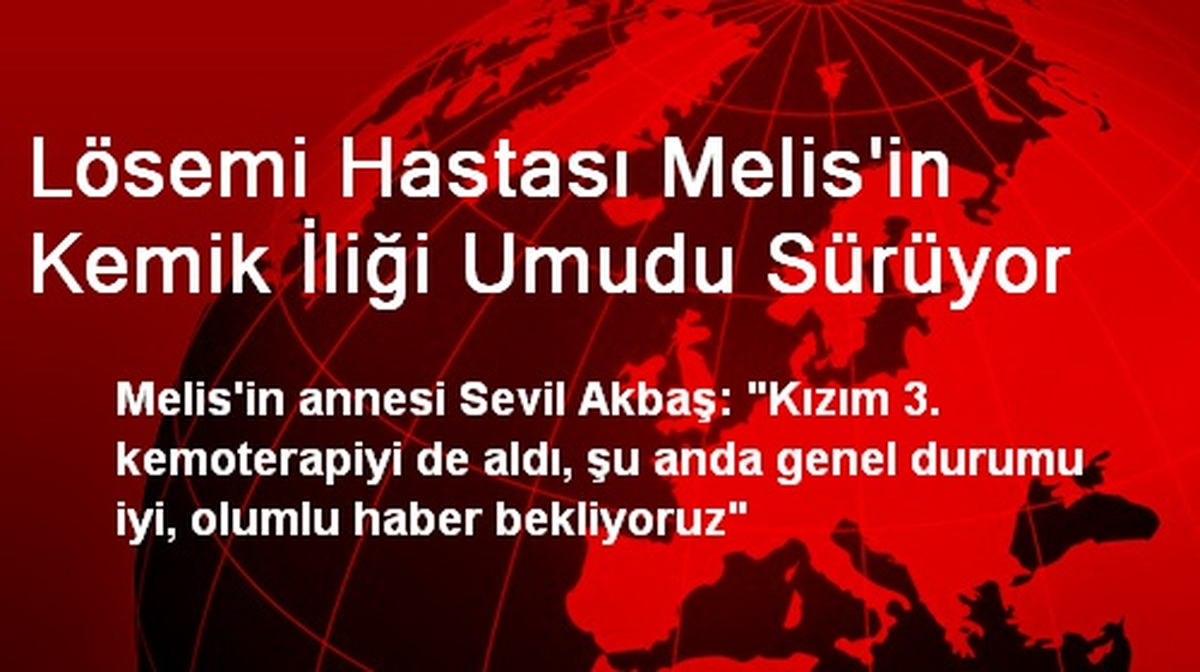 Lösemi Hastası Melis\'in Kemik İliği Umudu Sürüyor